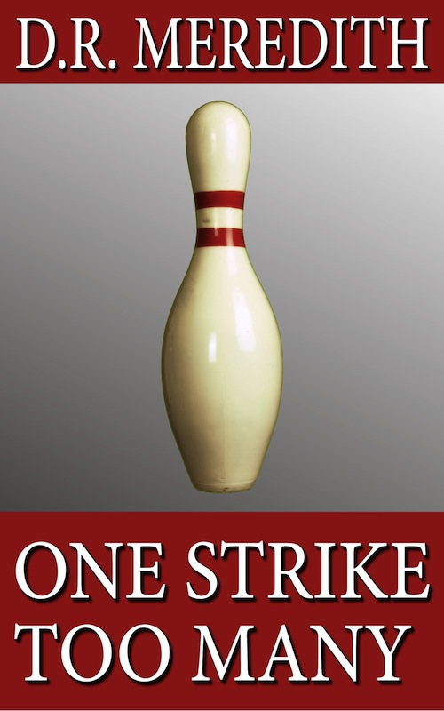 One Strike Too Many, by D.R. Meredith