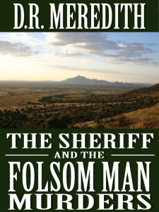 The Sheriff and the Folsom Man Murders, a Sheriff CHarles Matthews mystery by D.R. Meredith